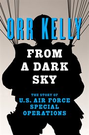 From a Dark Sky : the Story of U.S. Air Force Special Operations cover image