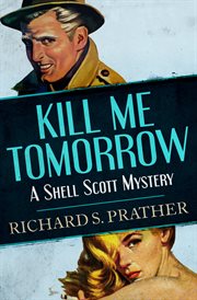 Kill me tomorrow : a Shell Scott mystery cover image