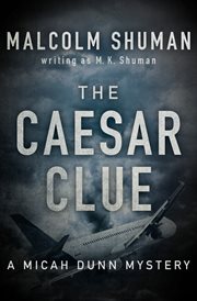 The Caesar clue : a Micah Dunn mystery cover image