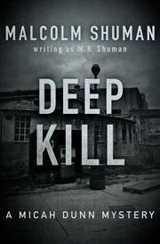Deep kill : a Micah Dunn mystery cover image