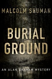 Burial ground: an Alan Graham mystery cover image