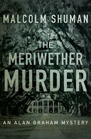 The Meriwether Murder: an Alan Graham mystery cover image