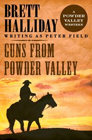 Guns from Powder Valley: the Powder Valley Westerns cover image