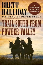Trail south from Powder Valley : the Powder Valley Westerns cover image