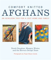 Comfort knitted afghans: an heirloom trio for a cozy home and family cover image