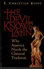 The devil knows Latin: why America needs the classical tradition cover image
