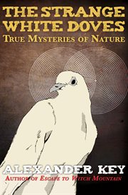 Strange White Doves: True Mysteries of Nature cover image