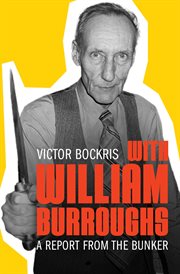 With William Burroughs : a report from the bunker cover image