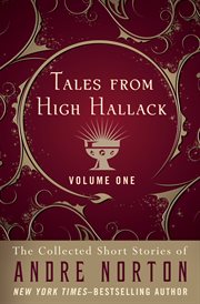 Tales from High Hallack : the collected short stories of Andre Norton. Volume 1 cover image