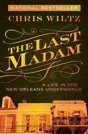 The last madam: a life in the New Orleans underworld cover image