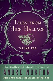 Tales from High Hallack : the collected short stories of Andre Norton. Volume 2 cover image