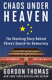 Chaos Under Heaven : The Shocking Story of China's Search for Democracy cover image
