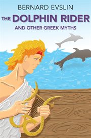 The dolphin rider : and other Greek myths cover image
