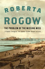 The problem of the missing miss : a Charles Dodgson and Arthur Conan Doyle mystery cover image