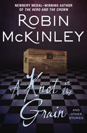 A knot in the grain : and other stories cover image