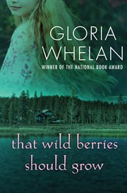 That wild berries should grow: the story of a summer cover image