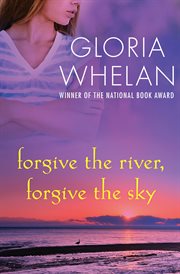Forgive the river, forgive the sky cover image