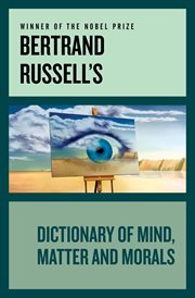 Bertrand Russell's Dictionary of Mind Matter and Morals cover image