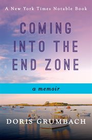Coming into the end zone : a memoir cover image