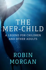 The Mer-Child: a Legend for Children and Other Adults cover image