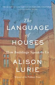 The language of houses : how buildings speak to us cover image