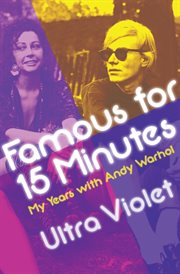 Famous for 15 minutes: my years with Andy Warhol cover image