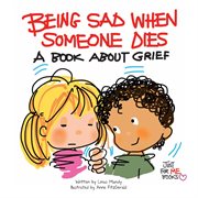 Being sad when someone dies: a book about grief cover image