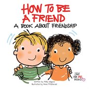How to be a friend: a book about friendship cover image