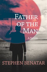 Father of the Man: A Novel cover image