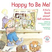 Happy to be me!: a kid's book about self-esteem cover image