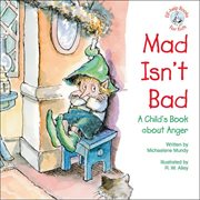 Mad Isn't Bad: A Child's Book about Anger cover image