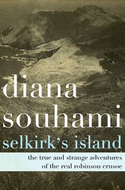 Selkirk's Island: the True and Strange Adventures of the Real Robinson Crusoe cover image