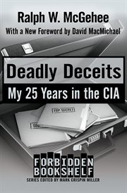 Deadly deceits : my 25 years in the CIA cover image