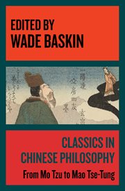 Classics in Chinese Philosophy : From Mo Tzu to Mao Tse-Tung cover image