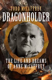 Dragonholder : the life and dreams (so far) of Anne McCaffrey cover image