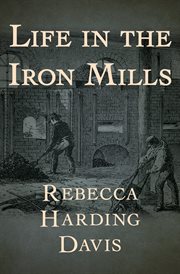 Life in the Iron Mills cover image