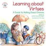 Learning about virtues: a guide to making good choices cover image