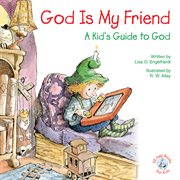 God is my friend: a kid's guide to God cover image