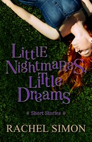 Little nightmares, little dreams: short stories cover image