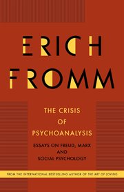 The Crisis of Psychoanalysis: Essays on Freud, Marx and Social Psychology cover image