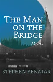 The man on the bridge: a novel cover image
