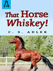 That Horse Whiskey! cover image