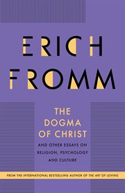 The Dogma of Christ: and Other Essays on Religion, Psychology and Culture cover image