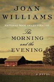 The morning and the evening : a novel cover image