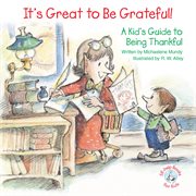 It's Great to Be Grateful!: A Kid's Guide to Being Thankful cover image
