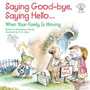Saying Good-bye, Saying Hello...: When Your Family Is Moving cover image