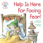Help Is Here for Facing Fear! cover image