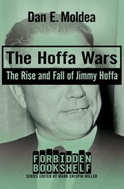 The Hoffa wars: the rise and fall of Jimmy Hoffa cover image