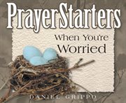 Prayerstarters when you're worried cover image