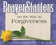 Prayerstarters on the way to forgiveness cover image
